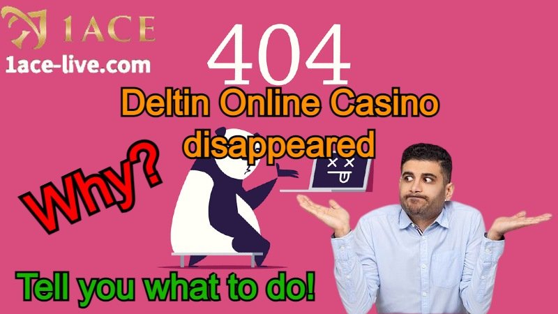Why Deltin Online Casino Disappeared?