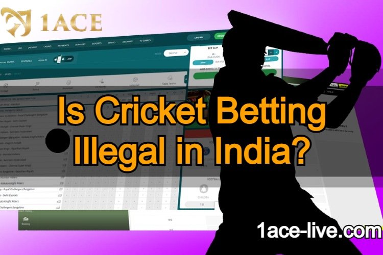 Is Cricket Betting Illegal in India