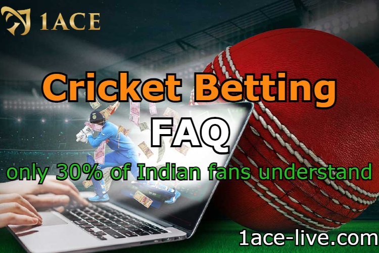 Cricket Betting FAQs only 30% of Indian fans understand