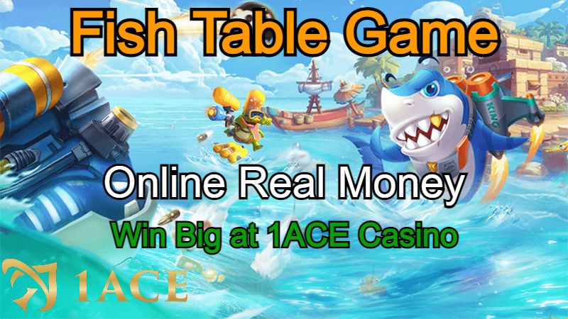 Fish Table Game Online Real Money Win Big at 1ACE Casino